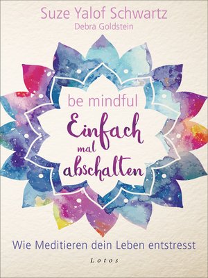 cover image of Be mindful--Einfach mal abschalten